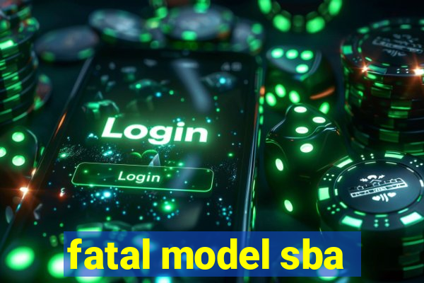 fatal model sba